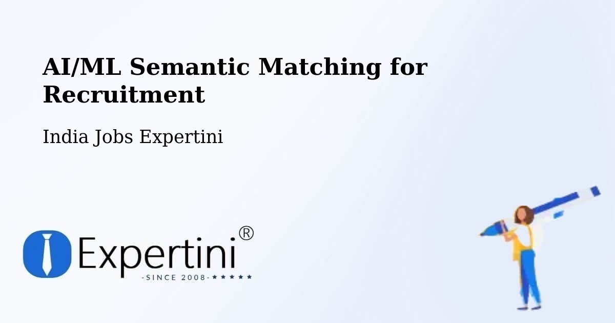 AI/ML Semantic Matching for Recruitment - India Jobs Expertini