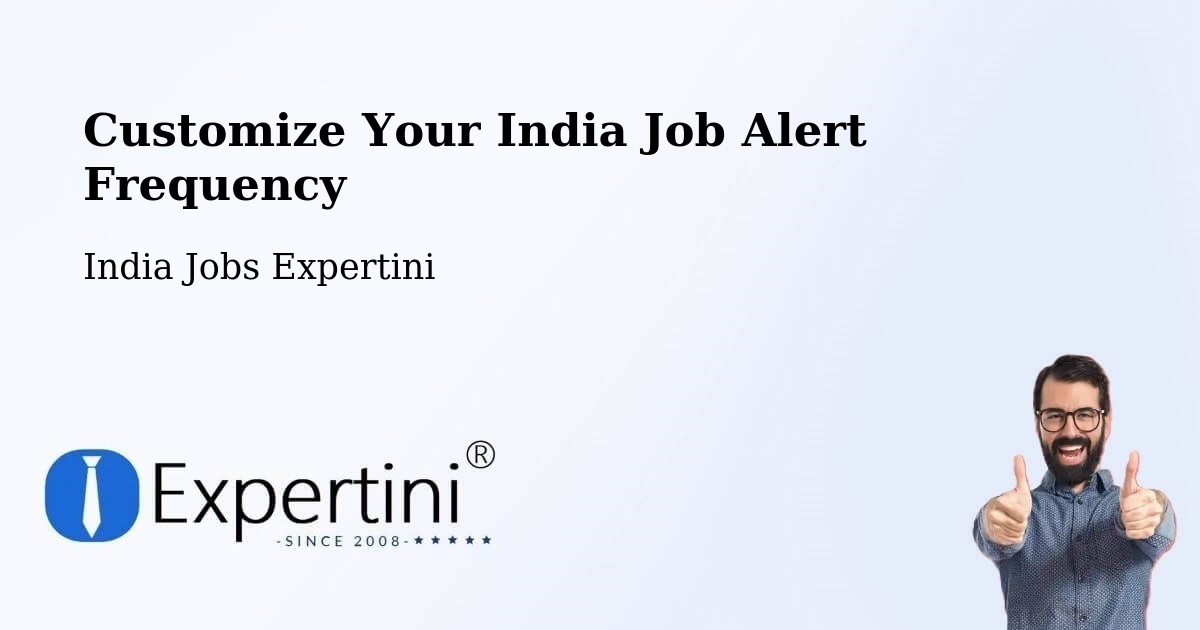 Customize Your India Job Alert Frequency - India Jobs Expertini